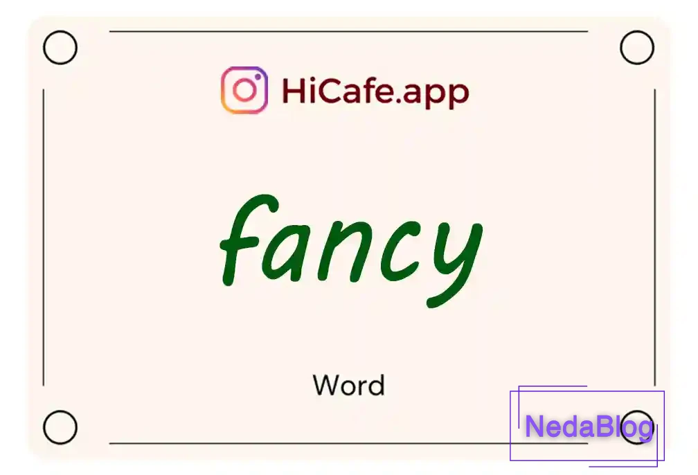 Meaning and usage of fancy word