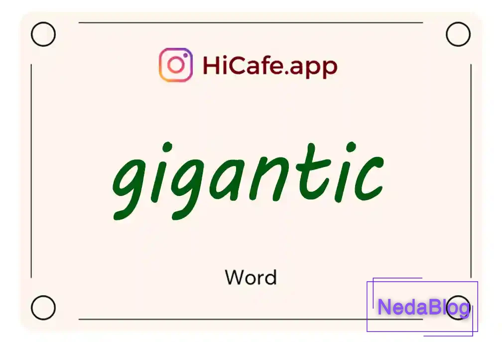 Meaning and usage of gigantic word