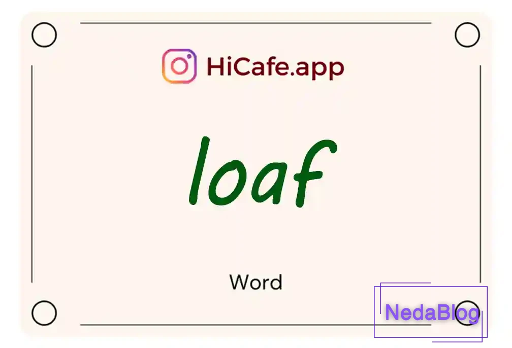 Meaning and usage of loaf word