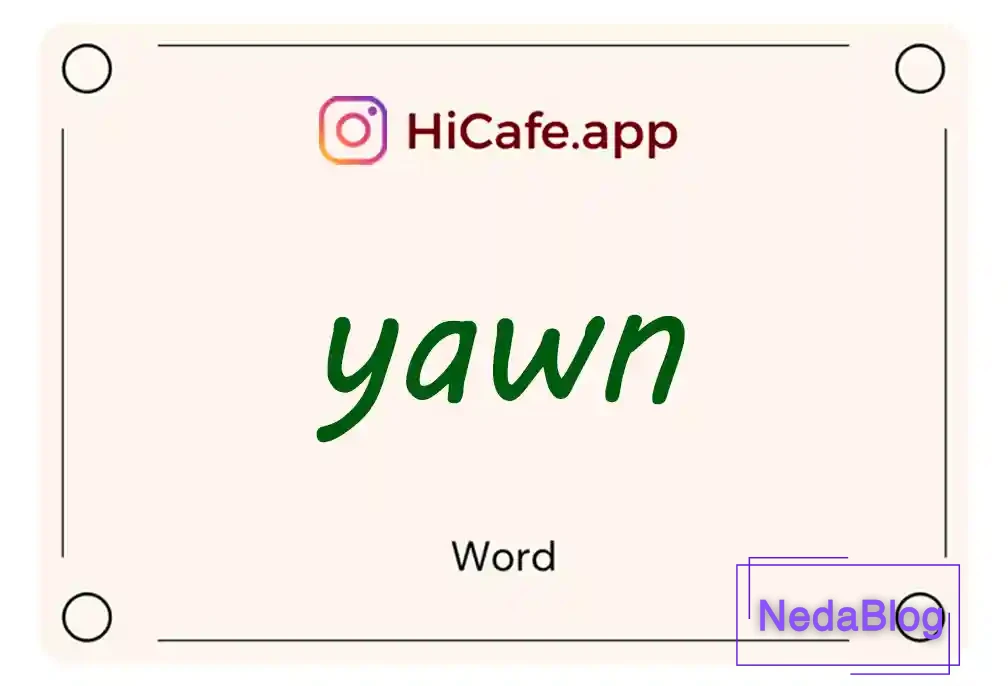Meaning and usage of yawn word
